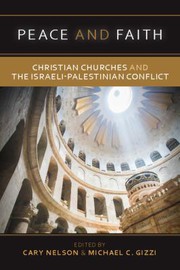 Cover of: Peace and Faith: Christian Churches and the Israeli-Palestinian Conflict
