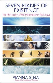 Cover of: Seven Planes of Existence: The Philosophy of the ThetaHealing® Technique