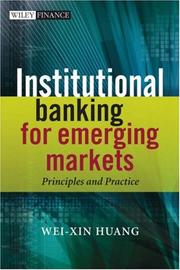 Cover of: Institutional Banking for Emerging Markets by Wei-Xin Huang