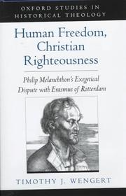 Cover of: Human freedom, Christian righteousness: Philip Melanchthon's exegetical dispute with Erasmus of Rotterdam