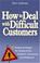 Cover of: How to Deal with Difficult Customers