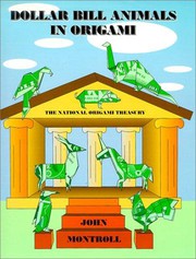 Dollar Bill Animals in Origami by John Montroll
