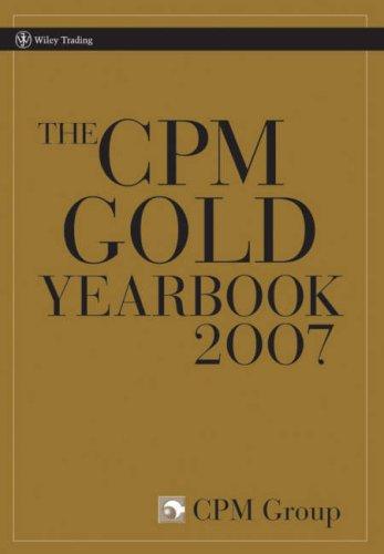 The CPM Gold Yearbook 2007 by CPM Group