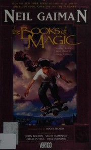 Cover of: The  books of magic by writer, Neil Gaiman ; illustrators, John Bolton ... [et al.] ; letterer, Todd Klein ; [introduction by Roger Zelazny].