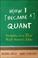 Cover of: How I Became a Quant