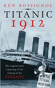 Cover of: Titanic 1912: The original news reporting of the sinking of the Titanic