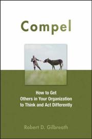 Cover of: Compel: How to Get Others in Your Organization to Think and Act Differently