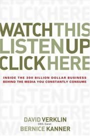 Cover of: Watch This, Listen Up, Click Here: Inside the 300 Billion Dollar Business Behind the Media You Constantly Consume