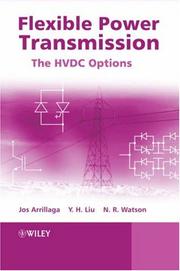Cover of: Flexible Power Transmission by Jos Arrillaga, Y. H. Liu, Neville R. Watson