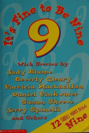 It's Fine to Be Nine by Judy Blume, Clyde Robert Bulla, Beverly Cleary, Terri Fields, Johanna Hurwitz, Astrid Lindgren, Patricia MacLachlan, Colleen O'Shaughnessy McKenna, Patricia McKissack, Daniel Manus Pinkwater, Susan Shreve, Jerry Spinelli