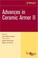 Cover of: Advances in Ceramic Armor II, Ceramic Engineering and Science Proceedings, Cocoa Beach (Ceramic Engineering and Science Proceedings)