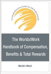 Cover of: The WorldatWork Handbook of Compensation, Benefits & Total Rewards: A Comprehensive Guide for HR Professionals