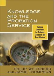 Cover of: Knowledge and the Probation Service by Philip Whitehead, Jamie Thompson