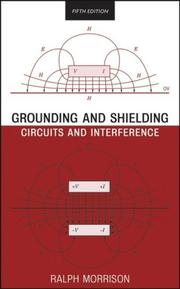 Cover of: Grounding and Shielding: Circuits and Interference (Morrison, Ralph. Grounding and Shielding Techniques.)