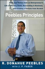 Cover of: The Peebles Principles: Tales and Tactics from an Entrepreneur's Life of Winning Deals, Succeeding in Business, and Creating a Fortune from Scratch