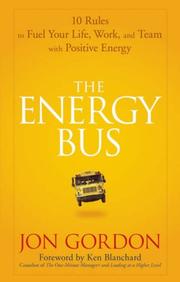 Cover of: The Energy Bus: 10 Rules to Fuel Your Life, Work, and Team with Positive Energy