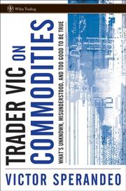 Cover of: Trader Vic on Commodities: What's Unknown, Misunderstood, and Too Good to Be True (Wiley Trading)