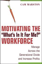 Motivating the "What's In It For Me" Workforce by Cam Marston