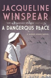 Cover of: Dangerous Place by Jacqueline Winspear