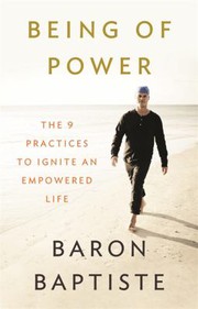 Cover of: Being of Power: The 9 Practices to Ignite an Empowered Life