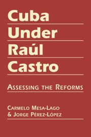 Cover of: Cuba under Raul Castro: assessing the reforms