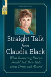 Cover of: Straight Talk from Claudia Black: What Recovering Parents Should Tell Their Kids about Drugs and Alcohol