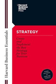 Cover of: Harvard business essentials: strategy : create and implement the best strategy for your business.