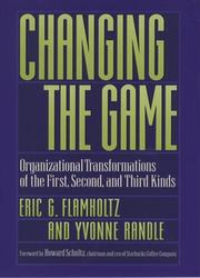Cover of: Changing the game: organizational transformations of the first, second, and third kinds
