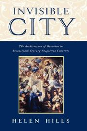Cover of: Invisible City: The Architecture of Devotion in Seventeenth-Century Neapolitan Convents