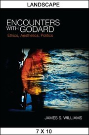 Cover of: Encounters with Godard: ethics, aesthetics, politics