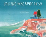 Cover of: Little Blue House Beside the Sea by Jo Ellen Bogart, Carme Lemniscates