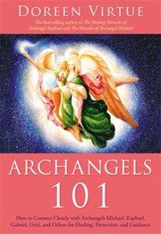 Cover of: Archangels 101: How to Connect Closely with Archangels Michael, Raphael, Gabriel, Uriel, and Others for Healing, Protection, and Guidance