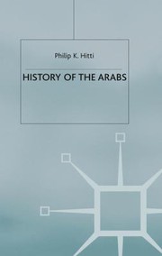 History of the Arabs by Philip Khuri Hitti