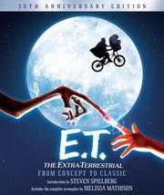 Cover of: E. T. the Extra-Terrestrial from Concept to Classic by Steven Spielberg Jewish Film Archive., Melissa Mathison