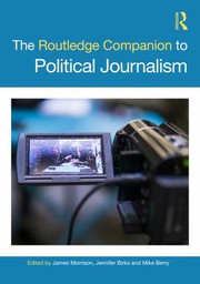 Cover of: Routledge Companion to Political Journalism by James Morrison, Jen Birks, Mike Berry