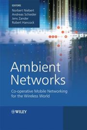 Cover of: Ambient Networks: Co-operative Mobile Networking for the Wireless World