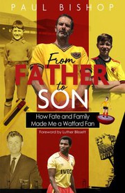 Cover of: From Father to Son: How Fate and Family Made Me a Watford Fan