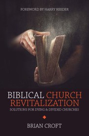 Cover of: Biblical Church Revitalization: Solutions for Dying & Divided Churches