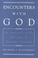 Cover of: Encounters with God