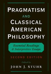 Cover of: Pragmatism and Classical American Philosophy: Essential Readings and Interpretive Essays