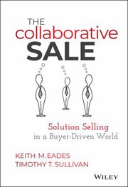 Cover of: The collaborative sale: solution selling in a buyer driven world