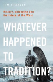 Cover of: Whatever Happened to Tradition?: History, Belonging and the Future of the West