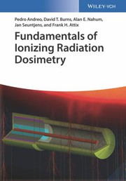 Cover of: Fundamentals of Ionizing Radiation Dosimetry