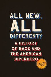 Cover of: All New, All Different?: A History of Race and the American Superhero