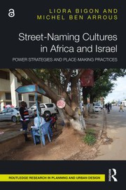 Street-Naming Cultures in Africa and Israel by Liora Bigon, Michel Ben Arrous