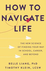Cover of: How to Navigate Life: The New Science of Finding Your Way in School, Career, and Beyond
