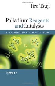 Palladium reagents and catalysts by Jiro Tsuji