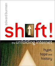 Cover of: Shift!: the unfolding Internet : hype, hope and history