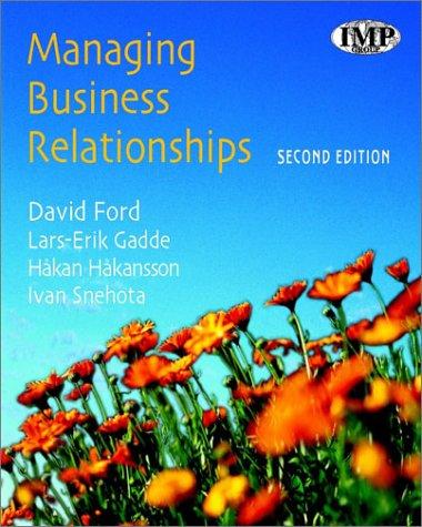 Managing Business Relationships by David Ford, Lars-Erik Gadde, Håkan Håkansson, Ivan Snehota