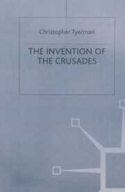 Cover of: The invention of the Crusades by Christopher Tyerman